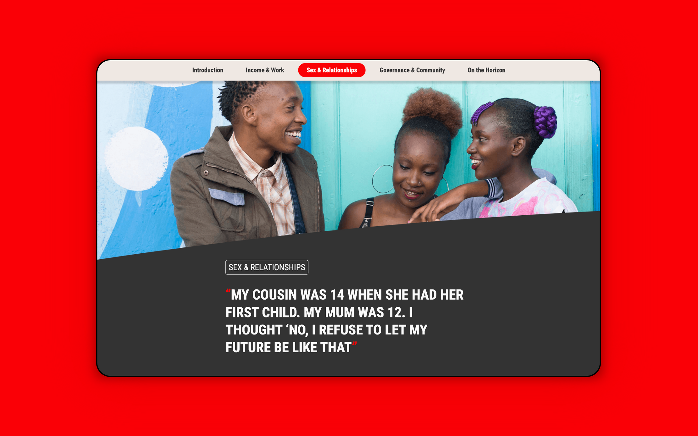 A screenshot from the generation who can trasnform Kenya story. It includes a photo of three young Kenyan's talking above a block quote that reads: 'My cousin was 14 when she had her first child. My mum was 12. I thought 'No, I refuse to let my future be like that'.'